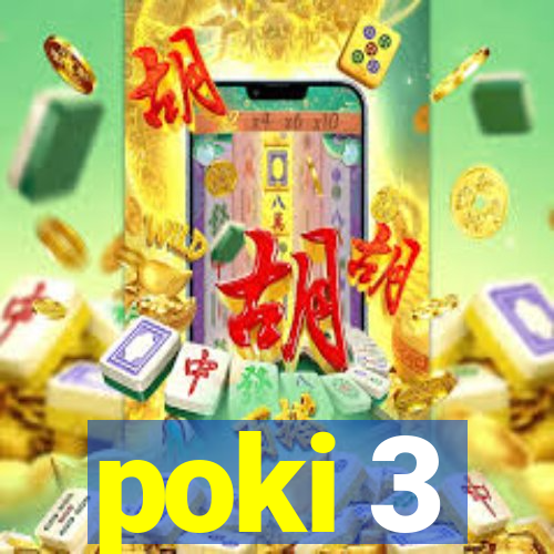 poki 3